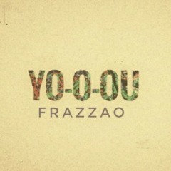 Frazzao - YO-O-OU
