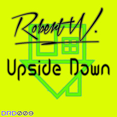 DRD009 : Robert W. - Upside Down (Original Mix)