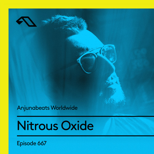 Anjunabeats Worldwide 667 with Nitrous Oxide