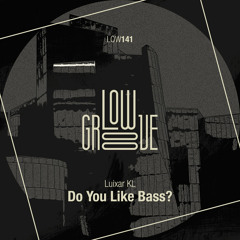 LOW141 : Luixar KL - Do You Like Bass? (Original Mix)