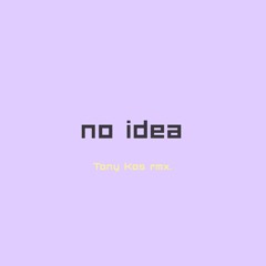 no idea