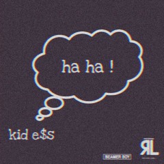 Ha ha !  Kid e$s