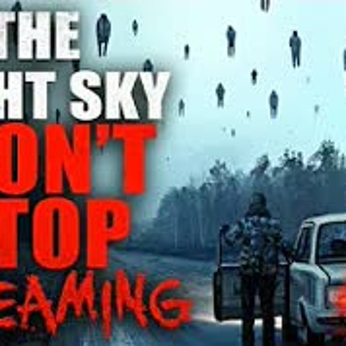 "The Night the Sky Wouldn't Stop Screaming" Creepypasta