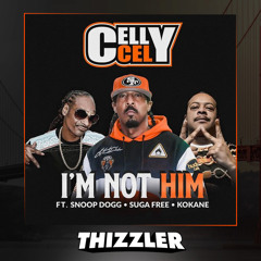 Celly Cel ft. Snoop Dogg, Suga Free, Kokane - Im Not Him [Prod. ProHoeZak] [Thizzler Exclusive]