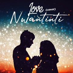love nwantiti(ckay cover)