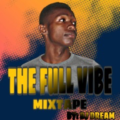 DJ DREAM THE FULL VIBE [MIXTAPE 2020]