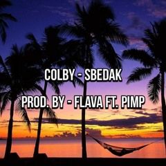 COLBY - SBEDAK PROD. BY FLAVA FT. PIMP