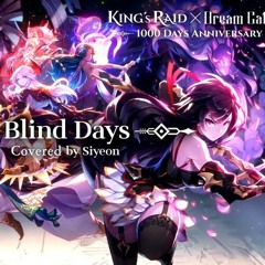 King's Raid-Blind Days cover by Siyeon