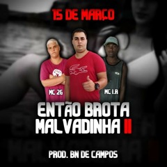 MC 2G feat MC I.R - ENTÃO BROTA MALVADINHA PARTE 2 ( ( PROD: DJ BN DE CAMPOS ) )2K21.