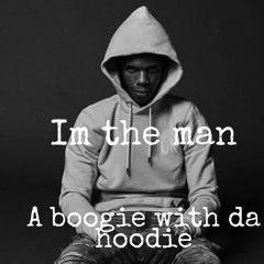 A Boogie with da hoodie- Im the Man (unreleased)