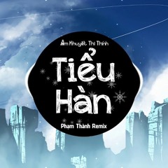 tiểu hàn remix phạm thành