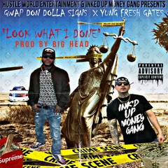 Gwap Don Dolla Signs X Yung Fresh Gates "Look What I Done"
