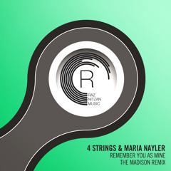 4 Strings & Maria Nayler - Remember You As Mine (The Madison Remix)