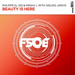Philippe El Sisi & Miikka L with Aisling Jarvis - Beauty Is Here (Vocal Mix)