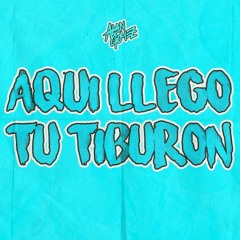 AQUÍ LLEGO TU TIBURÓN ( Remix )