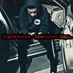 ThatBoiiJoJo - Remember Dayz (prod. Tobi Aitch)