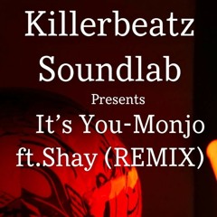 Monjo - Its You ft. Shay (REMIX)