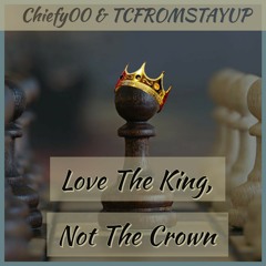 Chiefy00 (feat. TC) - Love The King, Not The Crown