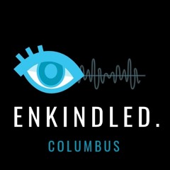 Enkindled Columbus Podcast: S2 EP. 6 Reminiscing in a Blizzard w/ Tristan Woodruff of Neverdawn