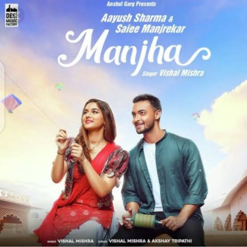 MANJHA_-_Aayush_Sharma_\\u0026_Saiee_M_Manjrekar_|_Vishal_Mishra_|_Riyaz_Aly_|_Anshul_Garg(256k).mp3