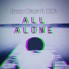 Enzo Orion ft. DDI  A L L   A L O N E