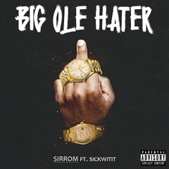 Big Ole Hater (feat. Sickwitit)