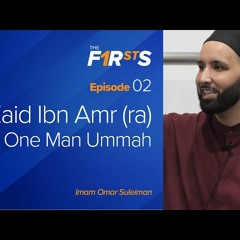 Zaid Ibn Amr (ra) - A One Man Ummah - The Firsts with Sh. Omar Suleiman