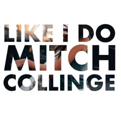Mitch Collinge - Like I Do(Remix)