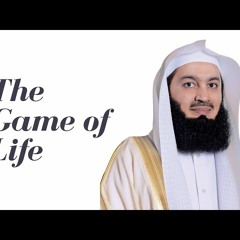 The Game of Life - Mufti Menk