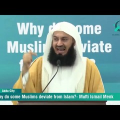 Why some Muslims deviate - Mufti Menk
