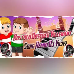 Dostulu Dostulu Villenant Song Remix Dj Vicky