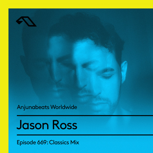 Anjunabeats Worldwide 669 with Jason Ross: Classics Mix