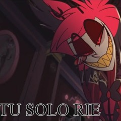 Tu Solo Rie Alastor Cover La Wea Astral