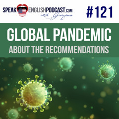 #121 Global Pandemic - About the Recommendations