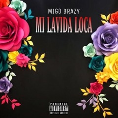 Migo Brazy - " MI LAVIDA LOCA " (Official Audio)