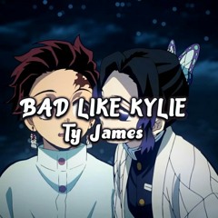 Nightcore - Bad Like Kylie《Ty James》