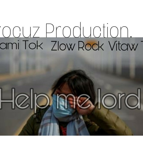 Help Me Lord... Original by Zlow Rock Ft. Miami Tok x Vitaw