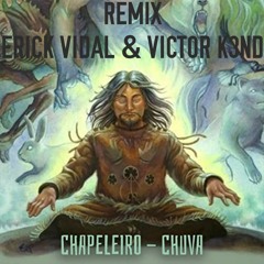 Chapeleiro - Chuva (Erick Vidal & Victor K3nd Remix)