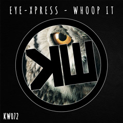 Eye-Xpress - Whoop It (Original Mix)