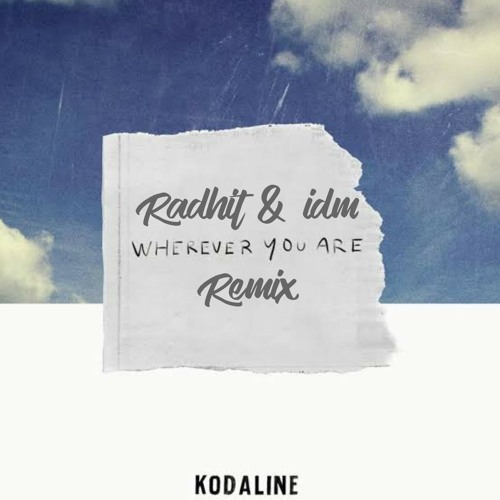 Kodaline - Wherever You Are (Radhit & IDMoff Bootleg)