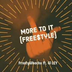 Prxxtywhackx Ft. GL LEY [More to it Free$tyle] Pt.1