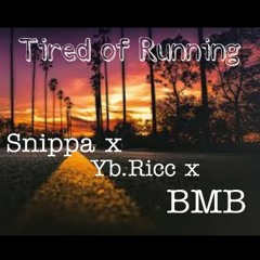 Tired of Running (rmx) Snippa x Yb.Ricc x BMB