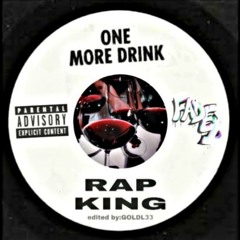 Rap.King_One More Drink_(Edited.GOLDL33) Prod.Classic beats
