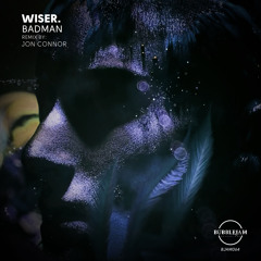 Bubblejam 064 : WISER. - Badman (Original Mix)
