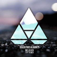 Disco Fries, Giiants - Believer (VIP Remix)