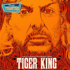 TIGER KING  - Double Toasted Audio Review