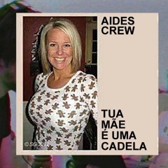 Aides crew-Tua mãe é uma cadela