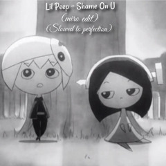 Lil Peep - Shame On U (miro edit) (Slowed to perfection)