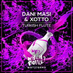 Dani Masi & Xotto - Turkish Flute (Radio Edit)#24 Beatport Top 100 Funky/Groove/Jackin House