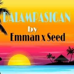 DALAMPASIGAN - Emman x Seed
